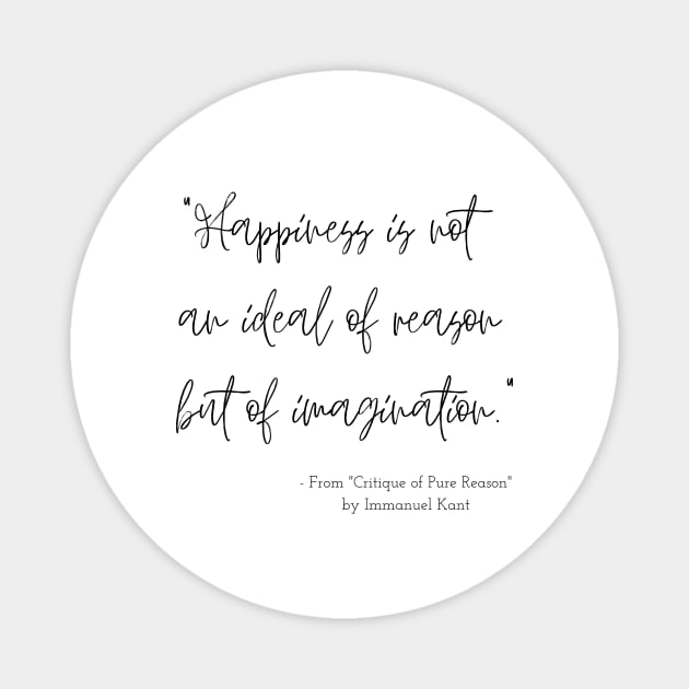 A Quote about Happiness from "Critique of Pure Reason" by Immanuel Kant Magnet by Poemit